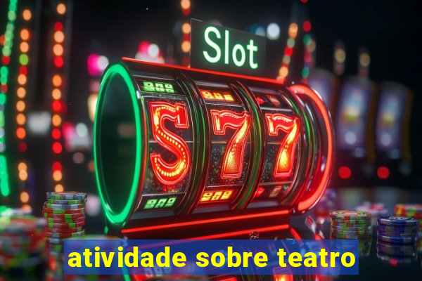 atividade sobre teatro